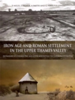 Bertrand.pt - Iron Age And Roman Settlement In The Upper Thames Valley