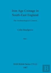 Iron Age Coinage In South-East England, Part I