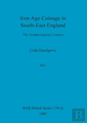 Iron Age Coinage In South-East England, Part I