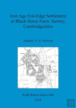 Bertrand.pt - Iron Age Fen-Edge Settlement At Black Horse Farm, Sawtry, Cambridgeshire