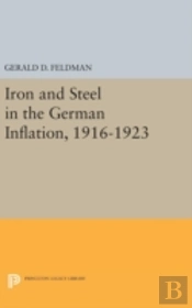 Iron And Steel In The German Inflation, 1916-1923