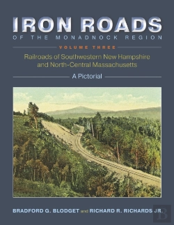 Bertrand.pt - Iron Roads Of The Monadnock Region: Railroads Of Southwestern New Hampshire And North-Central Massachusetts