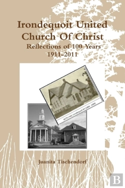 Bertrand.pt - Irondequoit United Church Of Christ- Reflections Of 100 Years - 1911-2011