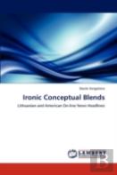 Ironic Conceptual Blends