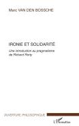 Ironie Et Solidarite ; Une Introduction Au Pragmatisme De Richard Rorty