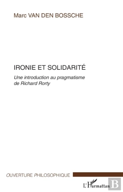 Bertrand.pt - Ironie Et Solidarite ; Une Introduction Au Pragmatisme De Richard Rorty