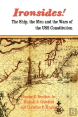 Bertrand.pt - Ironsides! The Ship, The Men And The Wars Of The Uss Constitution