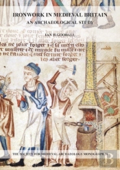 Ironwork In Medieval Britain: An Archaeological Study: V. 31