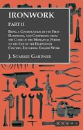 Ironwork - Part Ii - Being A Continuation Of The First Handbook, And Comprising From The Close Of The Mediaeval Period To The End Of The Eighteenth Century, Excluding English Work