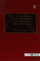 Irony, Satire, Parody And The Grotesque In The Music Of Shostakovich