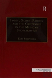 Irony, Satire, Parody And The Grotesque In The Music Of Shostakovich