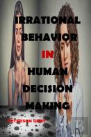Irrational Behavior  In  Human Decision Making