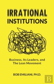 Irrational Institutions: Business, Its L