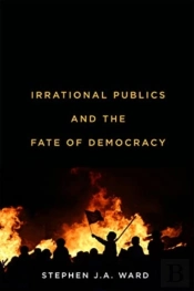 Irrational Publics And The Fate Of Democracy
