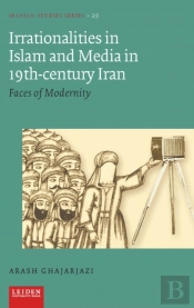 Irrationalities In Islam And Media In Nineteenth-Century Iran