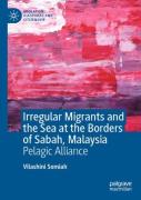 Irregular Migrants And The Sea At The Borders Of Sabah, Malaysia