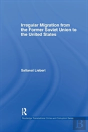 Irregular Migration From The Former Soviet Union To The United States