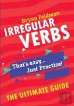 Irregular Verbs. The Ultimate Guide