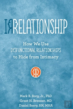 Bertrand.pt - Irrelationship: How We Use Dysfunctional Relationships To Hide From Intimacy