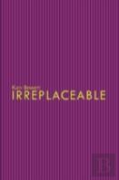 Irreplaceable