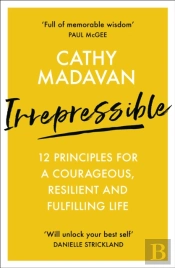 Irrepressible: 12 Principles For Courageous Living