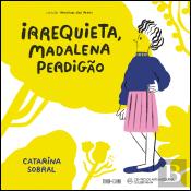Irrequieta, Madalena Perdigão