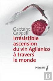 Irrésistible Ascension Du Vin Aglianico À Travers Le Monde