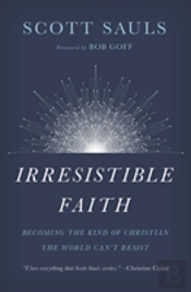 Irresistible Faith