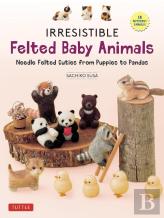 Irresistible Felted Baby Animals
