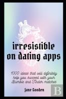 Irresistible On Dating Apps