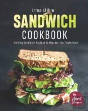 Irresistible Sandwich Cookbook