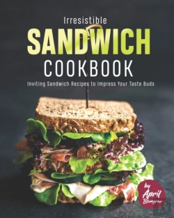 Bertrand.pt - Irresistible Sandwich Cookbook