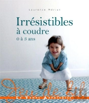 Irresistibles A Coudre 0-3 Ans