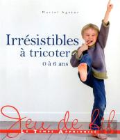 Irresistibles A Tricoter 0 A 6 Ans