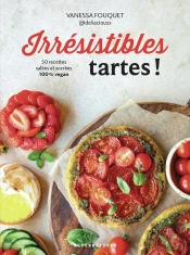 Irrésistibles Tartes ! 50 Recettes Salées Et Sucrées 100% Vegan