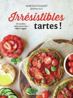 Bertrand.pt - Irrésistibles Tartes ! 50 Recettes Salées Et Sucrées 100% Vegan
