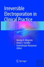 Irreversible Electroporation In Clinical Practice