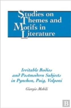 Bertrand.pt - Irritable Bodies And Postmodern Subjects In Pynchon, Puig, Volponi
