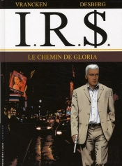 I.R.S. Tome 11 : Le Chemin De Gloria