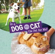 Is A Dog Or A Cat The Pet For Me?