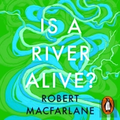 Is A River Alive?