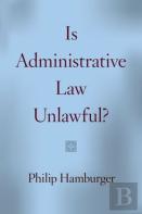 Is Administrative Law Unlawful?