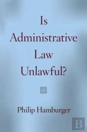 Is Administrative Law Unlawful?