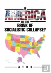 Is America On The Brink Of Socialistic Collapse?