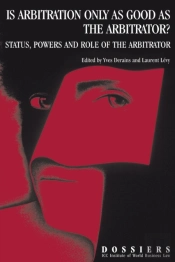 Is Arbitration Only As Good As The Arbitrator? Status, Powers And Role Of The Arbitrator