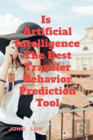 Is Artificial Intelligence The Best Traveler Behavior Prediction Tool