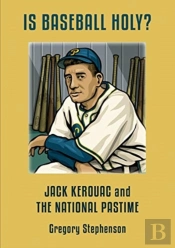 Is Baseball Holy? Jack Kerouac And The National Pastime