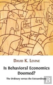 Is Behavioral Economics Doomed? The Ordinary Versus The Extraordinary