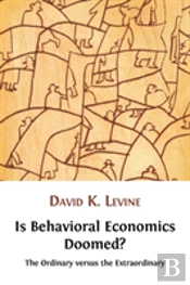 Is Behavioral Economics Doomed? The Ordinary Versus The Extraordinary