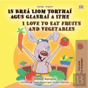 Is Brea Liom Torthai Agus Glasrai A Ithe I Love To Eat Fruits And Vegetables
